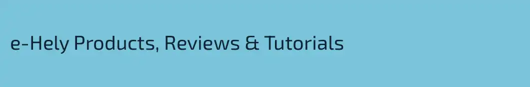 e-Hely Products, Reviews & Tutorials